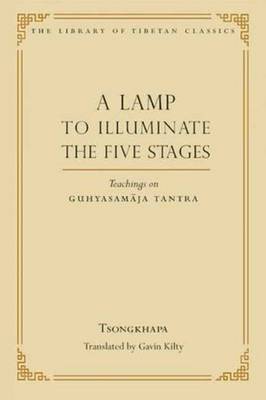 Lamp to Illuminate the Five Stages: Teachings on Guhyasamaja Tantra