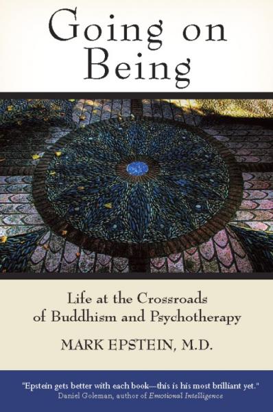 Going on Being: Life at the Crossroads of Buddhism and Psychotherapy