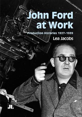 John Ford at Work: Production Histories 19271939