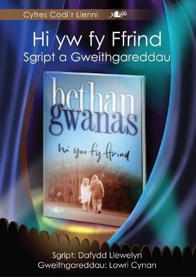 Cyfres Codi'r Llenni: Hi yw fy Ffrind - Sgript a Gweithgareddau