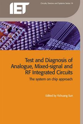 Test and Diagnosis of Analogue, Mixed-signal and RF Integrated Circuits: The system on chip approach
