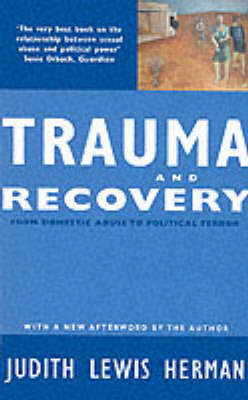 Trauma and Recovery: From Domestic Abuse to Political Terror New edition