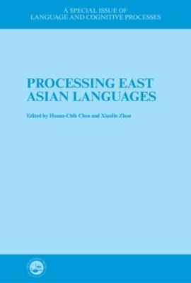 Processing East Asian Languages: A Special Issue of Language And Cognitive Processes