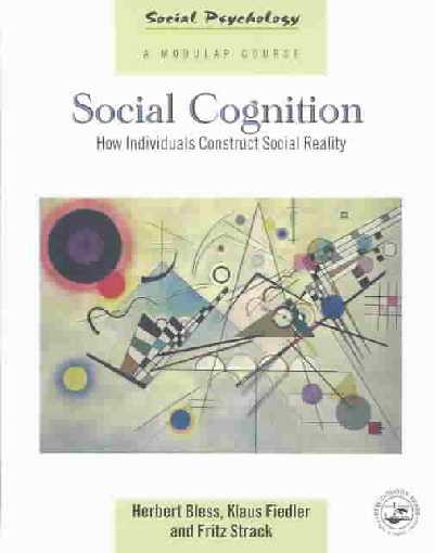 Social Cognition: How Individuals Construct Social Reality