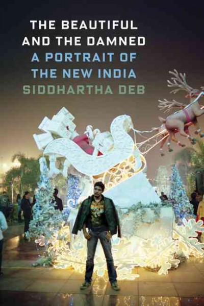 Beautiful and the Damned: A Portrait of the New India