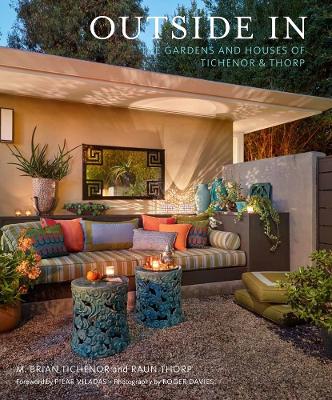 Outside In: The Gardens and Houses of Tichenor & Thorp
