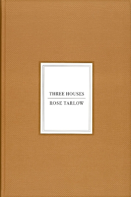 Rose Tarlow: Three Houses