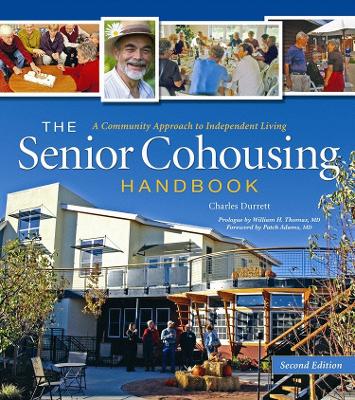 Senior Cohousing Handbook - 2nd Edition: A Community Approach to Independent Living 2nd Revised edition