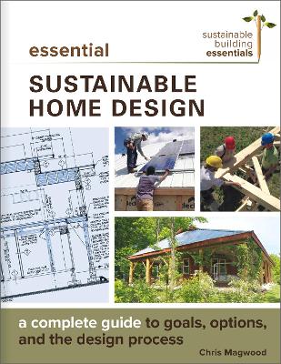 Essential Sustainable Home Design: A Complete Guide to Goals, Options, and the Design Process