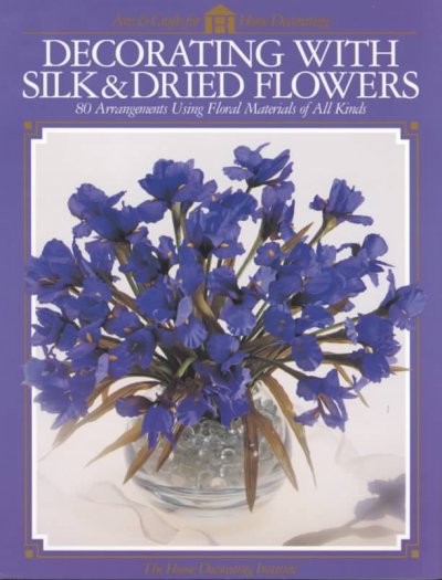 Decorating with Silk and Dried Flowers