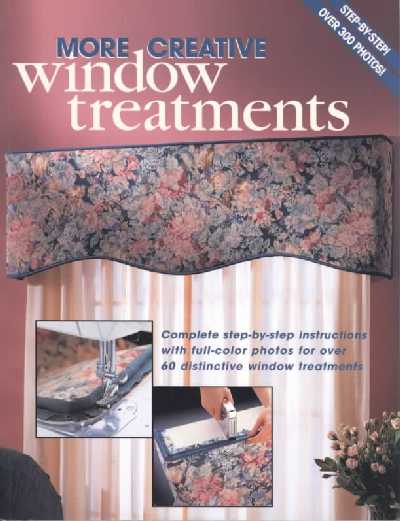More Creative Window Treatments: Including Curtains, Shades and Top Treatments Updated ed.