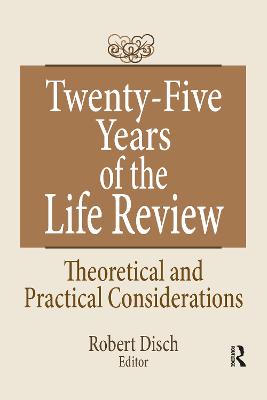 Twenty-Five Years of the Life Review: Theoretical and Practical Considerations