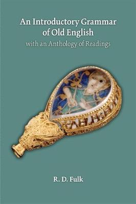 Introductory Grammar of Old English with an Anthology of Readings: Volume 463