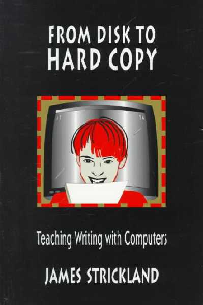 From Disk to Hard Copy: Teaching Writing with Computers