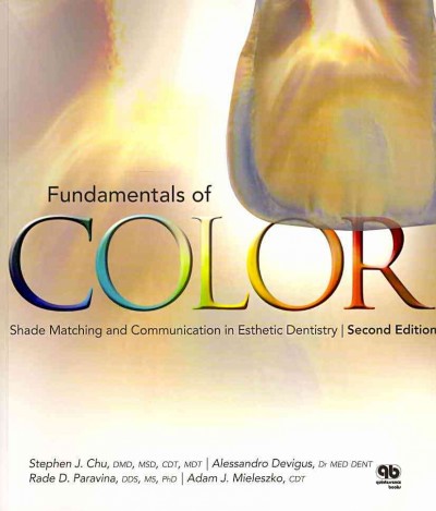 Fundamentals of Color: Shade Matching and Communication in Esthetic Dentistry 2nd Revised edition