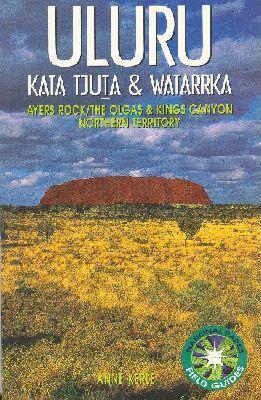 Uluru - Kata Ijuta and Watarrka: Ayers Rock, the Olgas and Kings Canyon, Northern Territory