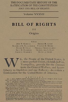 Documentary History of the Ratification of the Constitution and the Bill of  Rights, Volume 37: The Bill of Rights, No. 1volume 37