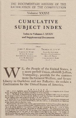 Documentary History of the Ratification of the Constitution, Volume 36: Cumulative Subject Index, No. 2 Volume 36