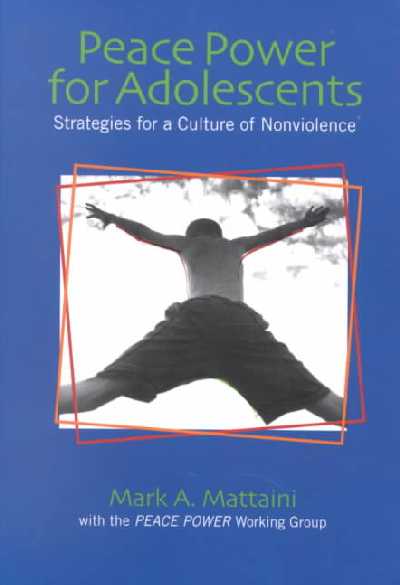 Peace Power for Adolescents: Strategies for a Culture of Nonviolence