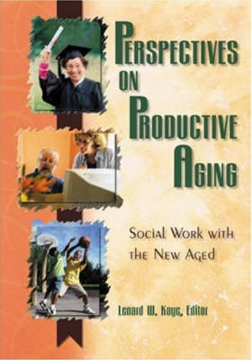 Perspectives on Productive Aging: Social Work With The New Aged
