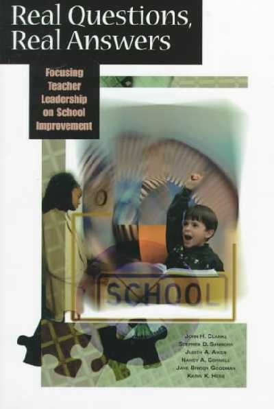 Real Questions, Real Answers: Focusing Teacher Leadership on School Improvement