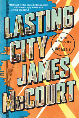 Lasting City: The Anatomy of Nostalgia