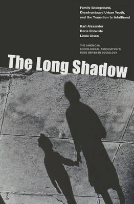 Long Shadow: Family Background, Disadvantaged Urban Youth, and the Transition to Adulthood