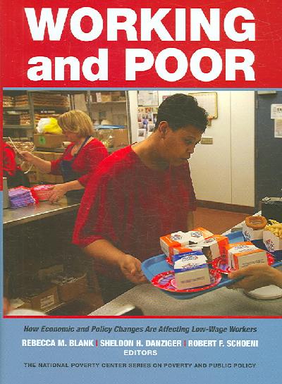 Working and Poor: How Economic and Policy Changes Are Affecting Low-Wage Workers