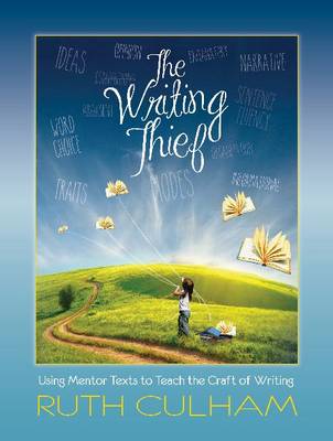 Writing Thief: Using Mentor Texts to Teach the Craft of Writing
