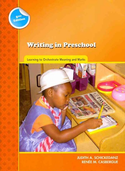 Writing in Preschool: Learning to Orchestrate Meaning and Marks 2nd Revised edition