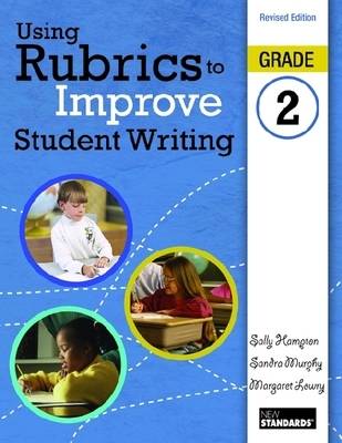 Using Rubrics to Improve Student Writing: Grade 2 Revised edition