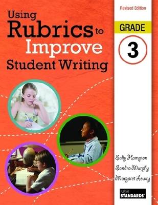 Using Rubrics to Improve Student Writing: Grade 3 Revised edition