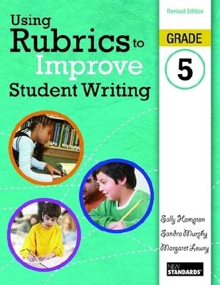 Using Rubrics to Improve Student Writing: Grade 5 Revised edition