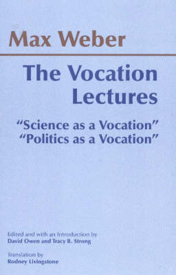 Vocation Lectures: Science as a Vocation; Politics as a Vocation