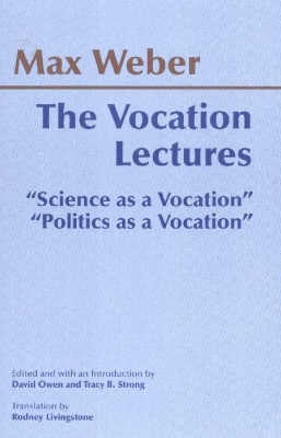 Vocation Lectures: Science as a Vocation; Politics as a Vocation