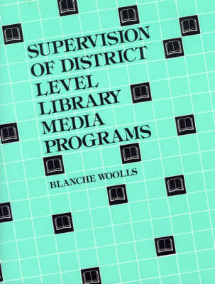 Supervision of District Level Library Media Programs Illustrated edition