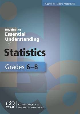 Developing Essential Understanding of Statistics for Teaching Mathematics in  Grades 6-8