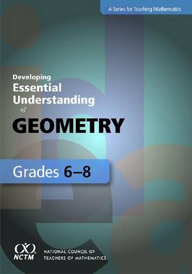 Developing Essential Understanding of Geometry for Teaching Mathematics in  Grades 6-8