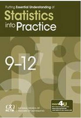 Putting Essential Understanding into Practice: Statistics, 9-12