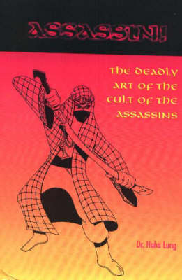 Assassin!: The Deadly Art of the Cult of the Assassins