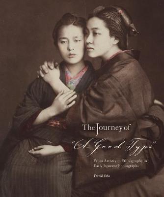 Journey of &quote;A Good Type&quote;: From Artistry to Ethnography in Early Japanese Photographs