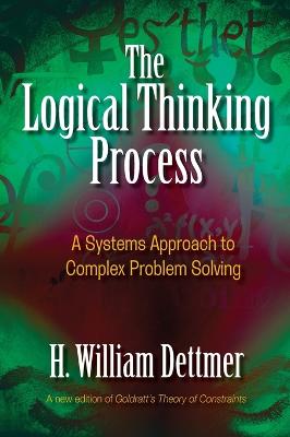 Logical Thinking Process: A Systems Approach to Complex Problem Solving