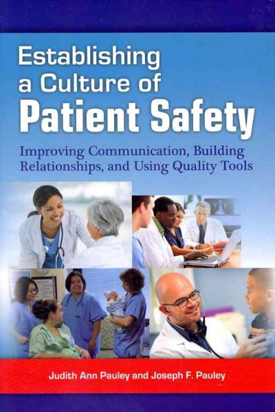 Establishing a Culture of Patient Safety: Improving Communication, Building  Relationships, and Using Quality Tools
