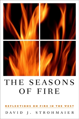 Seasons Of Fire: Reflections On Fire In The West