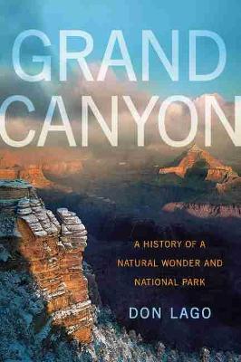 Grand Canyon: A History of a Natural Wonder and National Park