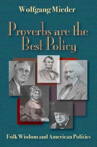 Proverbs Are The Best Policy: Folk Wisdom And American Politics