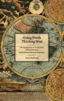 Going North Thinking West: The Intersections of Social Class, Critical Thinking, and Politicized  Writing Instruction