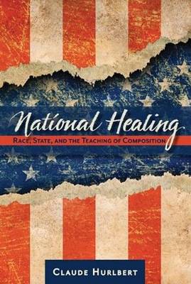 National Healing: Race, State, and the Teaching of Composition