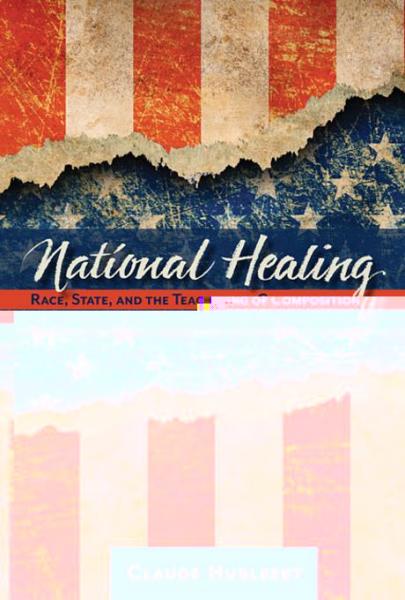 National Healing: Race, State, and the Teaching of Composition