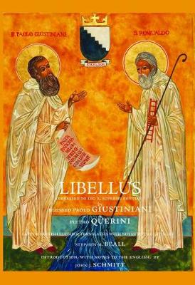 Libellus: Addressed to Leo X, Supreme Pontiff by Blessed Paolo Giustiniani & Pietro  Querini, Hermits of Camaldoli